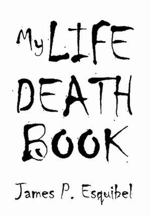 My Life Death Book de James P. Esquibel