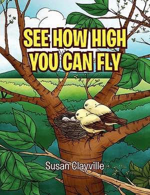 See How High You Can Fly de Susan Clayville