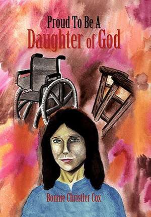 Proud To Be a Daughter of God de Bonnie Christler Cox