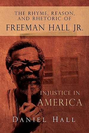 The Rhyme, Reason, and Rhetoric of Freeman Hall Jr. de Daniel Hall