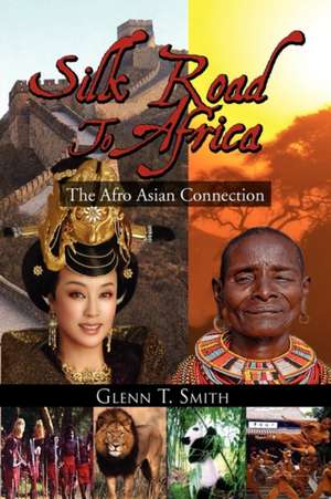 Silk Road to Africa de T. Smith Glenn T. Smith