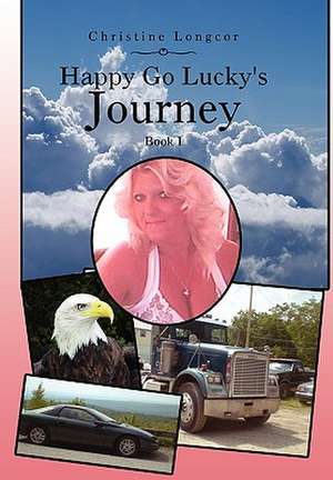 Happy Go Lucky's Journey de Christine Longcor