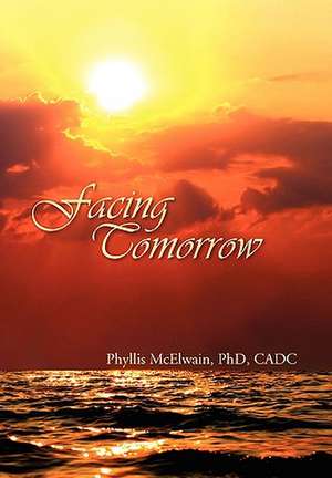 Facing Tomorrow de Phyllis Cadc McElwain