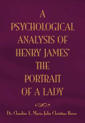 The Psychological Analysis of Henry James in the Portrait of a Lady de Claudine L. Maria