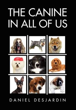 The Canine in All of Us de Daniel Desjardin