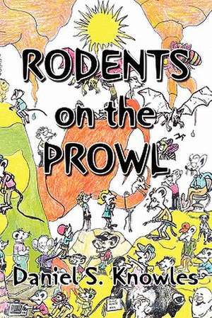 Rodents on the Prowl de Daniel S. Knowles