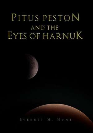 Pitus Peston and the Eyes of Harnuk de Everett M. Hunt