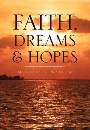 Faith, Dreams & Hopes de Michael Cenaffra