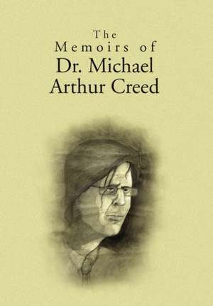 The Memoirs of Dr. Michael Arthur Creed de M. Pilato Malvin M. Pilato