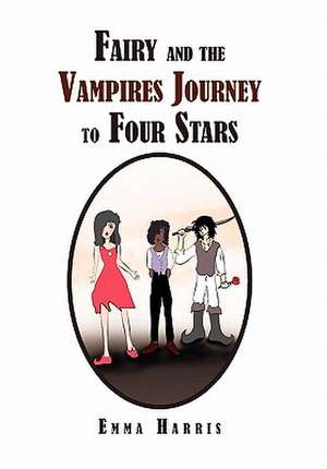 Fairy and the Vampires Journey to Four Stars de Emma Sarah Harris