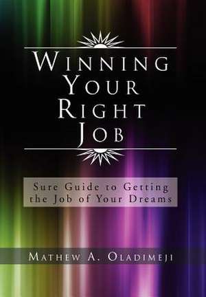 Winning Your Right Job de Mathew A. Oladimeji