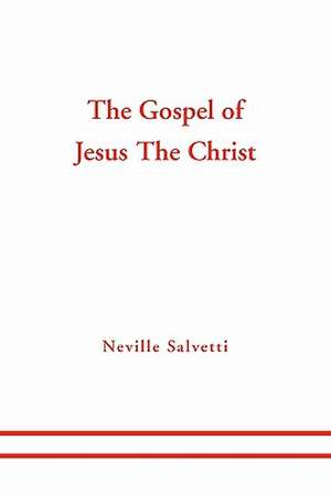 The Gospel of Jesus The Christ de Neville Salvetti