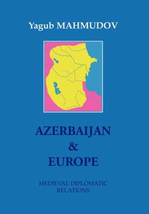 Azerbaijan & Europe de Yagub Mahmudov