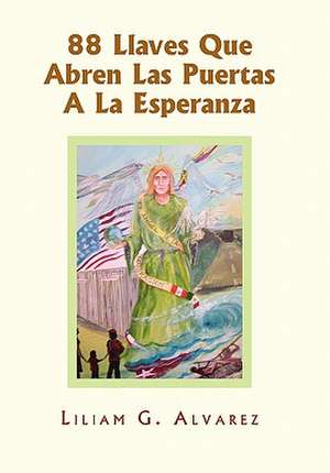 88 Llaves Que Abren Las Puertas A La Esperanza de Liliam G. Alvarez