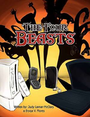 The Four Beasts de Judy Lamar-McClary &. Eryqa V. Flores