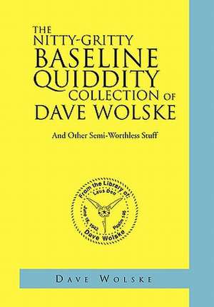 The Nitty-Gritty Baseline Quiddity Collection of Dave Wolske de Dave Wolske