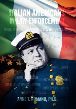 Italian Americans in Law Enforcement de Anne T. Romano