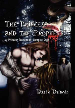 The Princess and the Prophets de Dalin Dubois