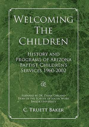 Welcoming the Children de C. Truett Baker