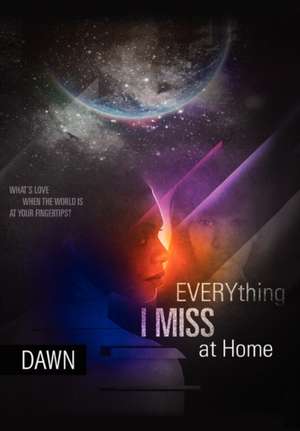 Everything I Miss at Home de Dawn