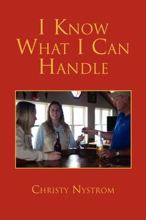 I Know What I Can Handle de Christy Nystrom