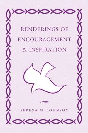 Renderings of Encouragement & Inspiration de Serena M. Johnson