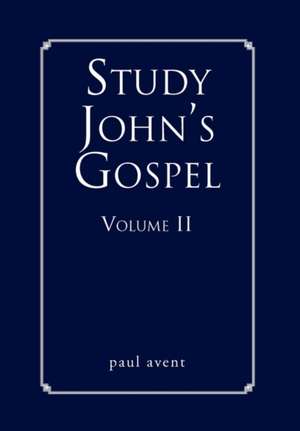 Study John's Gospel Volume II de Paul Avent