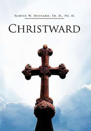 Dennard, M: Christward
