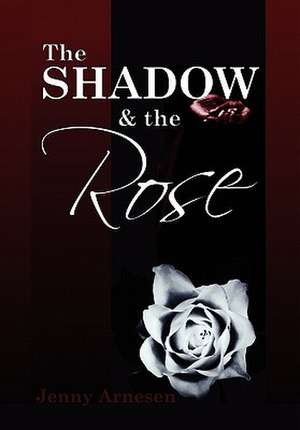 The Shadow and the Rose de Jenny Arnesen