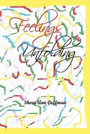 Feelings Unfolding de Sherri Ann Coffman