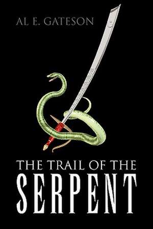 The Trail of the Serpent de Al E. Gateson