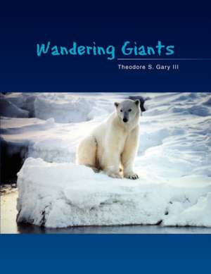 Wandering Giants de Theodore S. III Gary