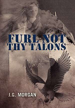 Morgan, J: Furl Not Thy Talons