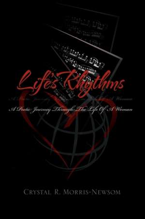 Life's Rhythms de Crystal R. Morris-Newsom