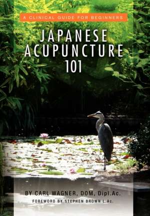 Wagner, C: Japanese Acupuncture 101