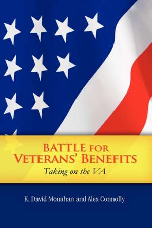 Battle for Veterans' Benefits de K. David Monahan and Alex Connolly