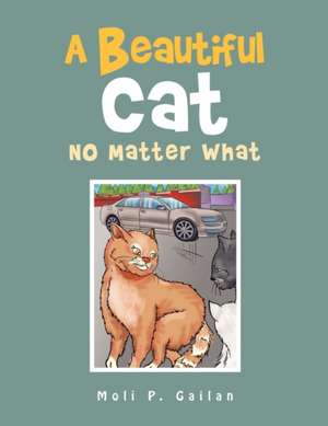 A Beautiful Cat No Matter What de Moli P. Gailan