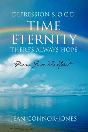 DEPRESSION & O.C.D. TIME ETERNITY THERE'S ALWAYS HOPE de Jean Connor-Jones