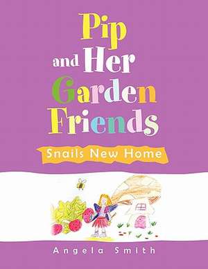 Pip and Her Garden Friends de Angela Smith