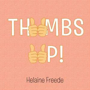 Thumbs Up! de Helaine Freede