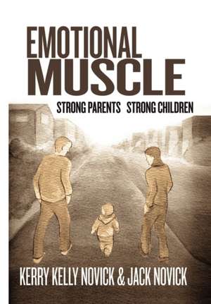 Emotional Muscle de Kerry Kelly Novick &. Jack Novick