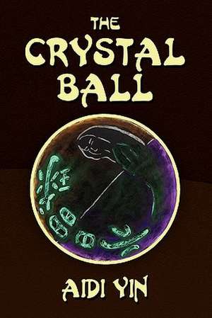 The Crystal Ball de Aidi Yin