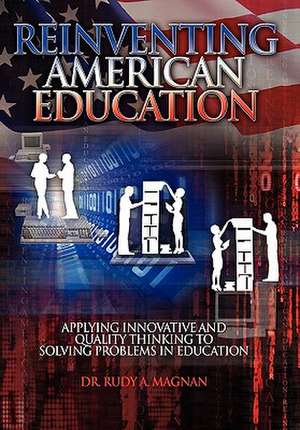 REINVENTING AMERICAN EDUCATION de Rudy A. Magnan