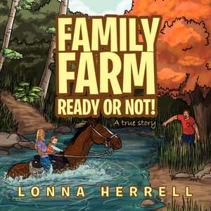 Family Farm Ready or Not! de Lonna Herrell