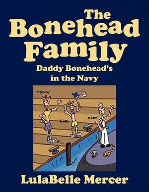 The Bonehead Family -- Daddy Bonehead's in the Navy de Lulabelle Mercer