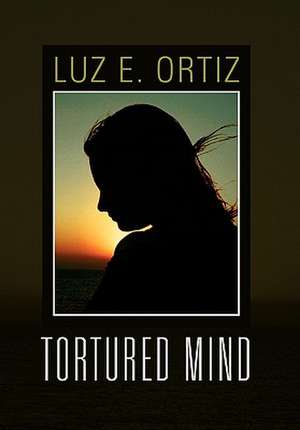 Tortured Mind de Luz E. Ortiz