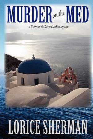 Murder on the Med: A Donovan and Celeste Graham Mystery de Lorice Sherman