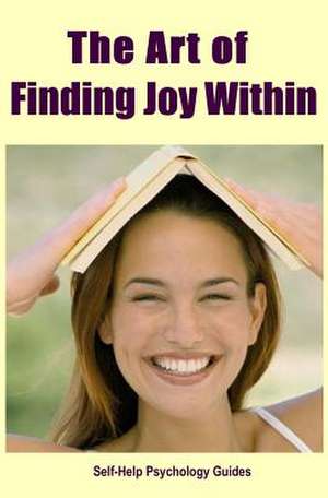 The Art of Finding Joy Within de Self-Help Psychology Guides