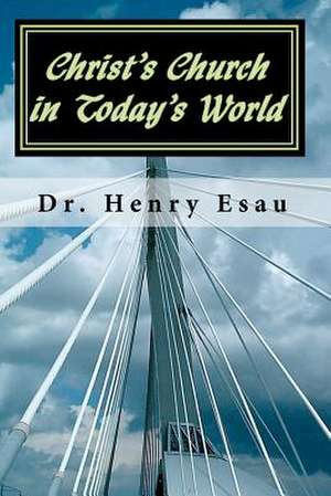 Christ's Church in Today's World de Dr Henry Esau