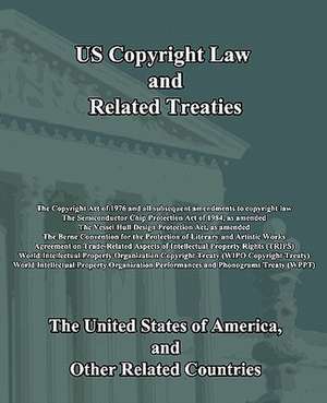 Us Copyright Law and Related Treaties de United States of America The United States of America